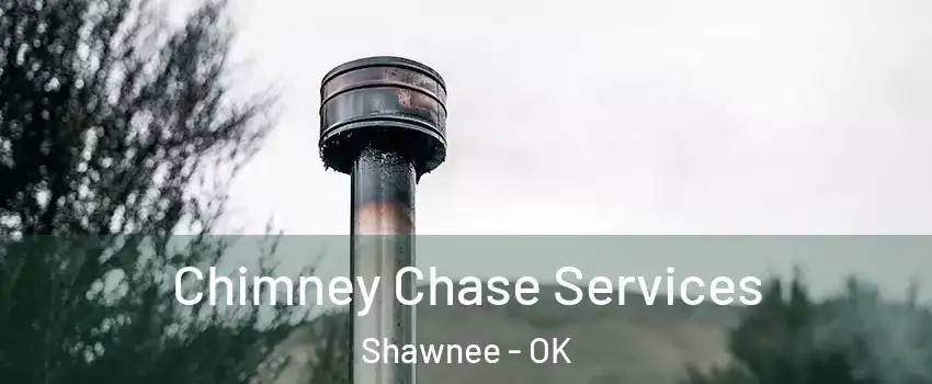  Chimney Chase Services Shawnee - OK