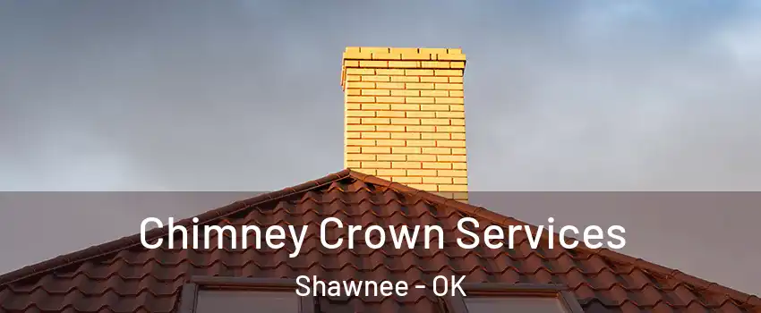Chimney Crown Services Shawnee - OK