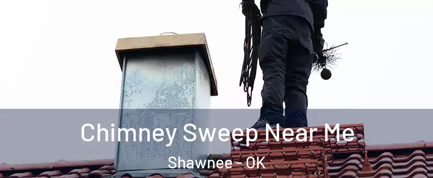  Chimney Sweep Near Me Shawnee - OK