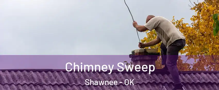  Chimney Sweep Shawnee - OK