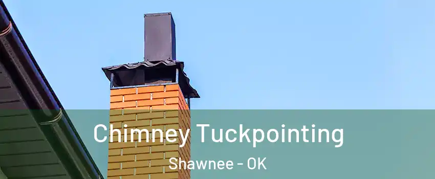  Chimney Tuckpointing Shawnee - OK
