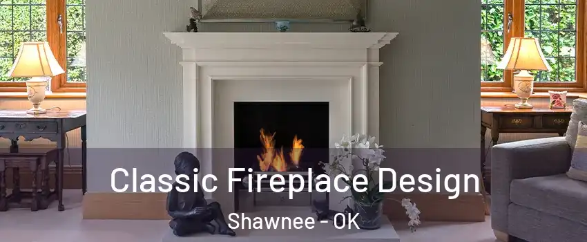  Classic Fireplace Design Shawnee - OK