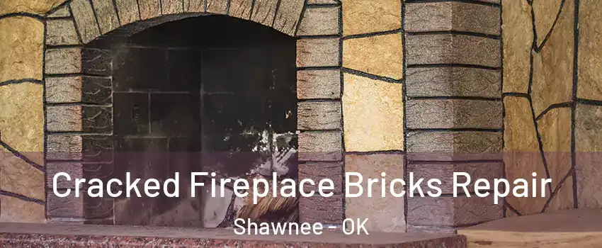  Cracked Fireplace Bricks Repair Shawnee - OK