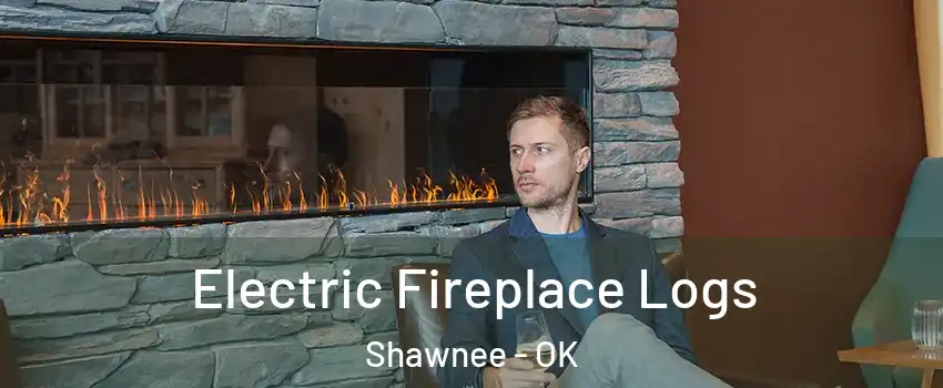  Electric Fireplace Logs Shawnee - OK