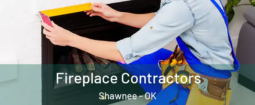  Fireplace Contractors Shawnee - OK