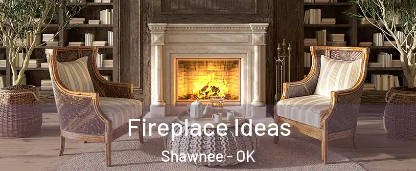  Fireplace Ideas Shawnee - OK