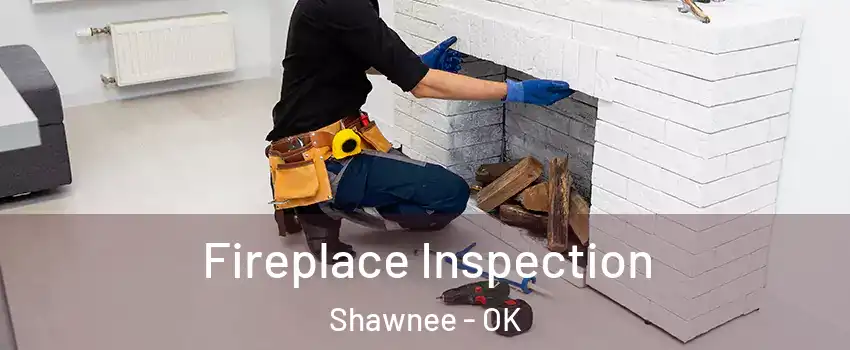  Fireplace Inspection Shawnee - OK