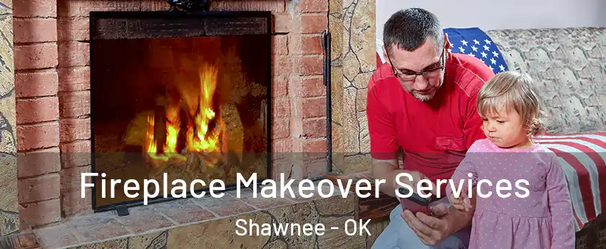  Fireplace Makeover Services Shawnee - OK