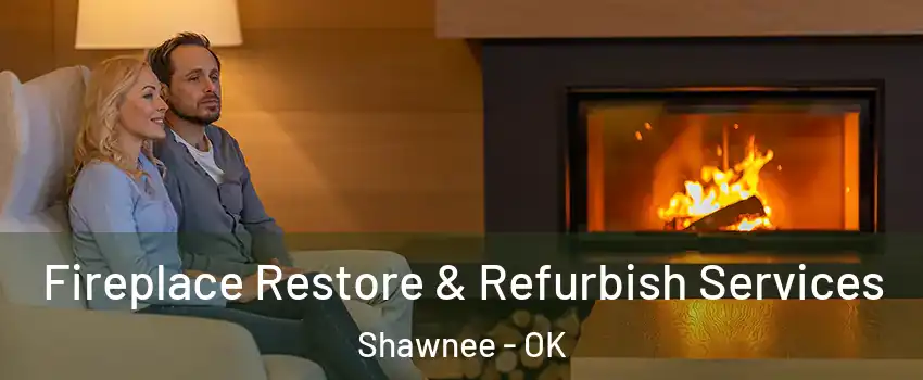 Fireplace Restore & Refurbish Services Shawnee - OK
