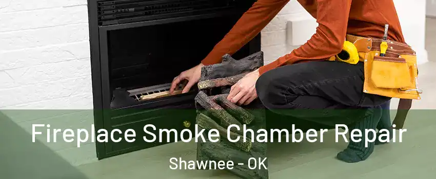  Fireplace Smoke Chamber Repair Shawnee - OK