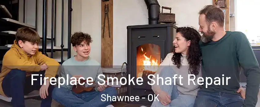  Fireplace Smoke Shaft Repair Shawnee - OK