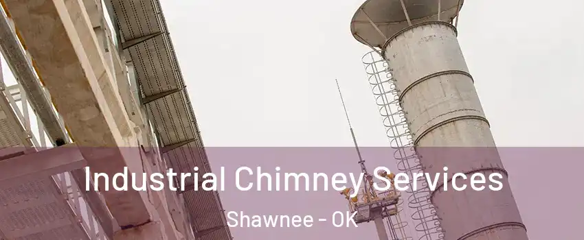 Industrial Chimney Services Shawnee - OK