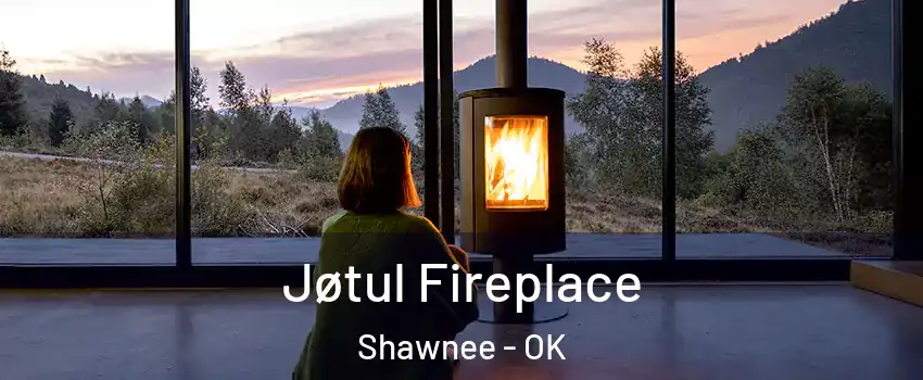  Jøtul Fireplace Shawnee - OK