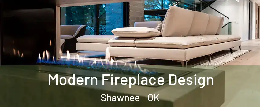  Modern Fireplace Design Shawnee - OK