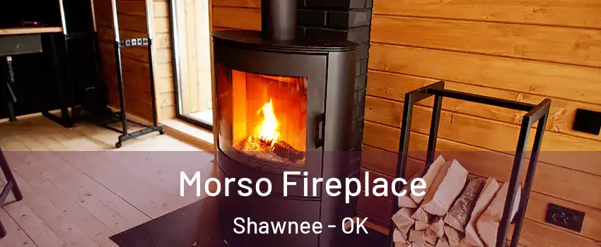  Morso Fireplace Shawnee - OK