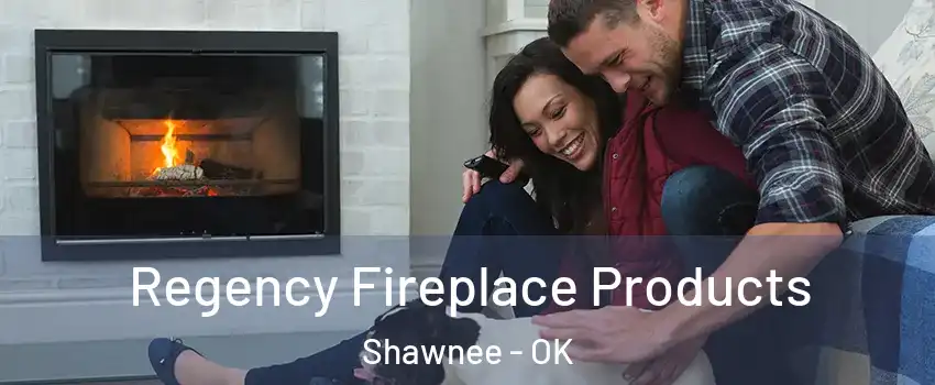  Regency Fireplace Products Shawnee - OK