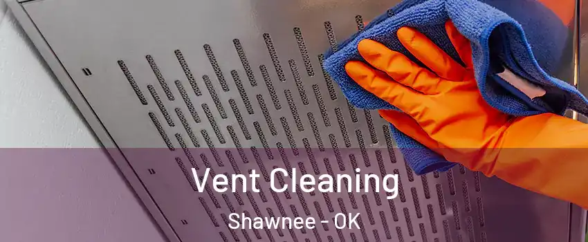  Vent Cleaning Shawnee - OK